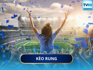 Kèo Rung (Running Ball) Là Gì